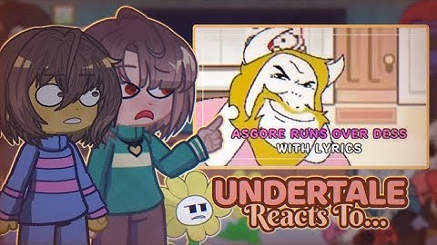 Undertale reacts to Asgore runs over Dess WITH LYRICS ~Official Full Version~