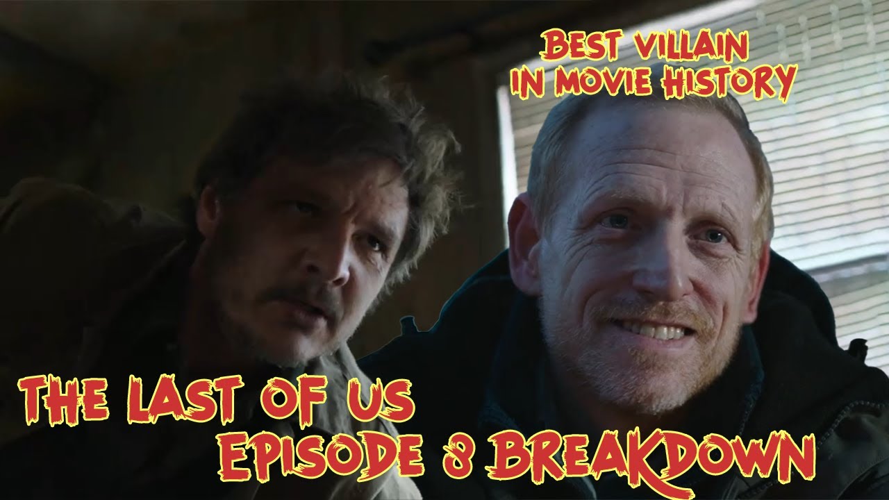 The Last Of Us Episode 8 BREAKDOWN (+ David Villain's Corner)