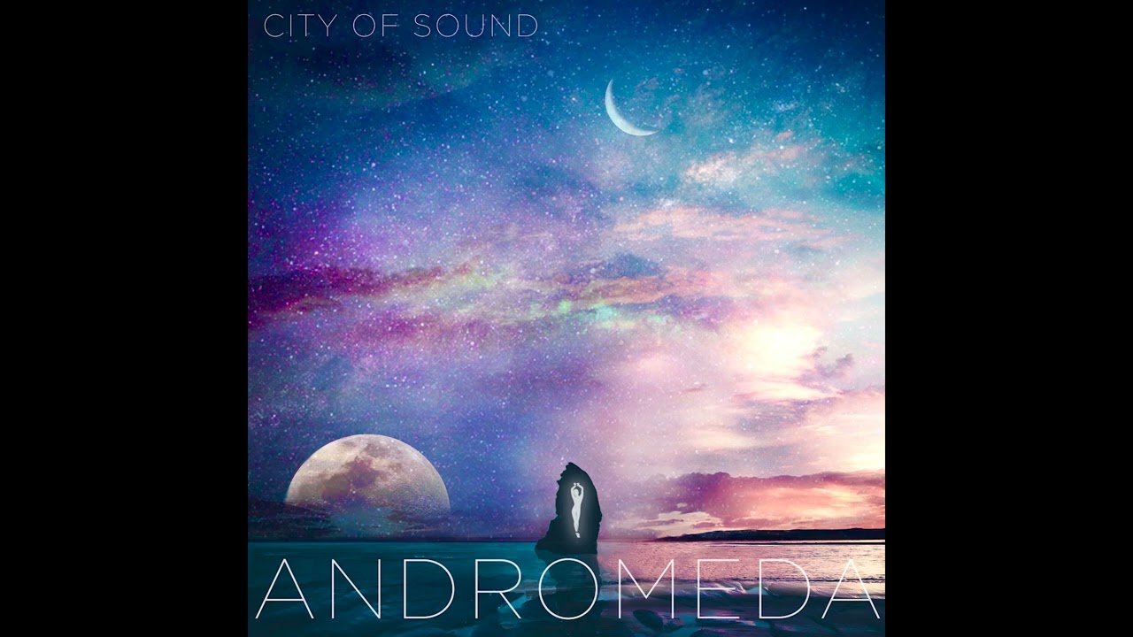 Watch CITY OF SOUND - Andromeda on YouTube Watch CITY OF SOUND - Andromeda on YouTube