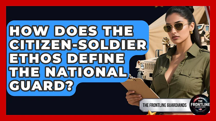How Does The Citizen-soldier Ethos Define The National Guard? - The Frontline Guardians