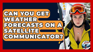 Can You Get Weather Forecasts On A Satellite Communicator? - Ask A Ski Bum