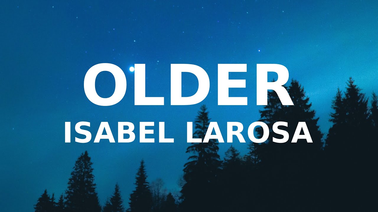 Isabel LaRosa - Older (Lyrics) (TikTok song) think i need someone older