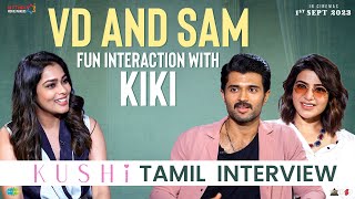 KUSHI Team Tamil Interview With KIKI | Vijay Deverakonda | Samantha | Shiva Nirvana