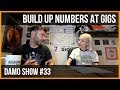 HOW TO BUILD UP NUMBERS AT GIGS