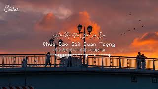 [Vietsub + Pinyin] Hóa Ra Tình Yêu Của Em Chưa Bao Giờ Quan Trọng / 原来我的爱从不重要 - L (Đào Tử)