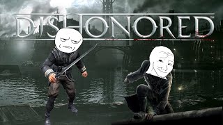 Short Through: Dishonored - Embrace the stupidity