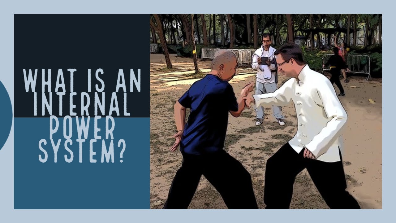 What is (an) internal power (system)? Chi Gung, Martial Arts, Tai Chi and More