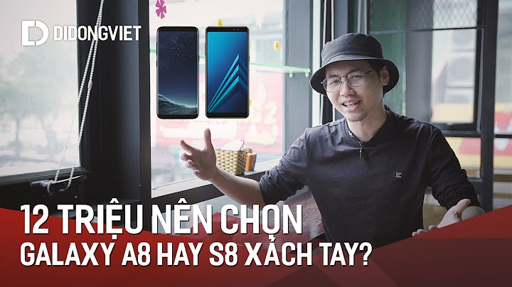 Đánh giá hiệu năng samsung a8 và s8 năm 2024