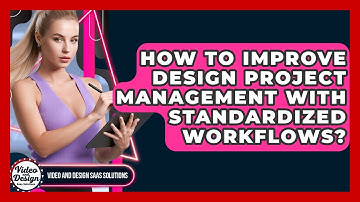 How To Improve Design Project Management With Standardized Workflows?