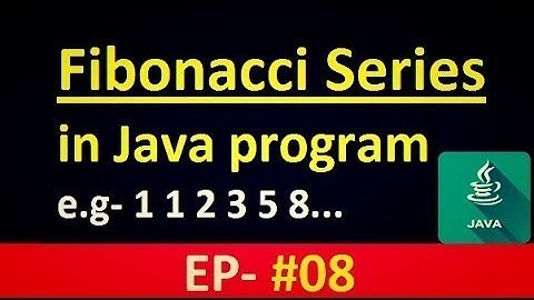 Java Tutorial 8 : Fibonacci Series in JAVA program