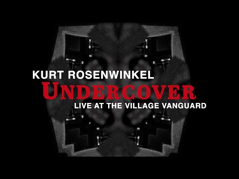 Kurt Rosenwinkel - The Past Intact (Undercover: Live at the Village Vanguard)