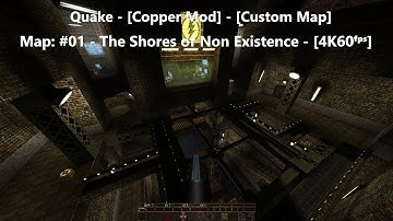 Quake - [Copper Mod - Tomb of Thunder] - Map: #01 - The Shores of Non Existence - [4K60ᶠᵖˢ]