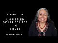 8 april  unsettled solar eclipse in pisces komilla sutton