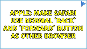 Apple: Make safari use normal `back` and `forward` button as other browser (2 Solutions!!)