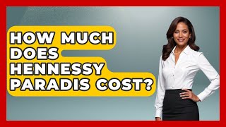 How Much Does Hennessy Paradis Cost? - The Rich And Famous Files