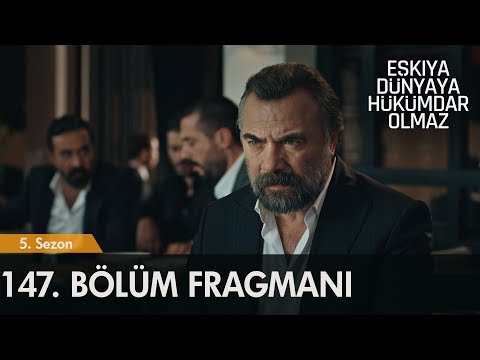 Eşkıya Dünyaya Hükümdar Olmaz 147. Bölüm Fragmanı