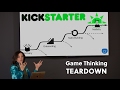 Kickstarter Game Thinking Teardown