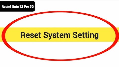 How to reset system setting, redmi Note 12 Pro 5G me system setting reset kaise karen