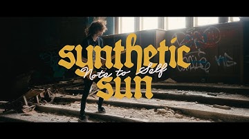 Synthetic Sun - Note To Self (Music Video)