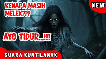 Suara Hantu Horror ‼️Suara Kuntilanak Seram - Ayo Tidur, Kalau Tidak Tidur Akan ku Datangin Kau
