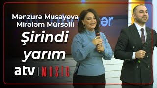 Mənzurə Musayeva & Mirələm Mürsəlli - Şirindi yarım