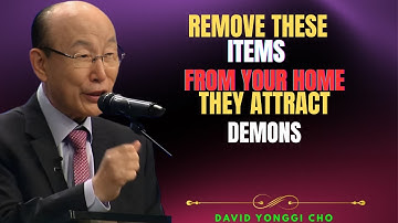 REMOVE These 3 Items Immediately — Your Home Depends On It! | Dr David Yonggi Cho