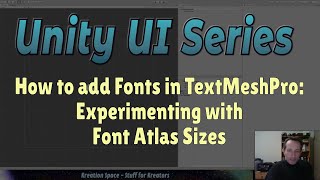 Unity UI Series - How to add Fonts in TextMeshPro: Experimenting with Font Atlas Sizes