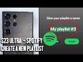 How to create a playlist in Spotify for the Samsung S23 Ultra S23 S23+