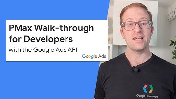 Performance Max Walk-through for Developers