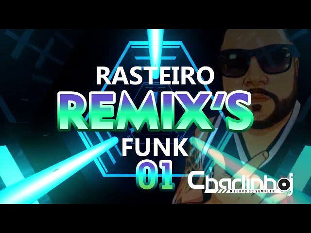 RASTEIROS REMIX'S FUNK CHARLINHO DJ 01 class=