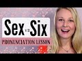 How to Pronounce Sex vs Six in English â€¢  English Pronunciation Lesson
