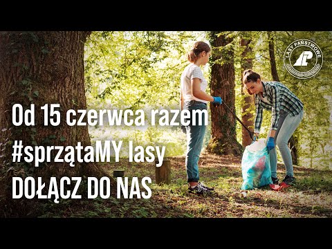 Od 15 czerwca #sprzątaMY lasy. DOŁĄCZ DO NAS!