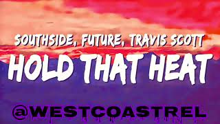 Southside, Travis Scott, Future - Hold That Heat [ Slowed + Reverb ]