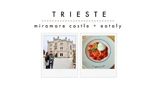 TRIESTE // MIRAMARE CASTLE // EATALY