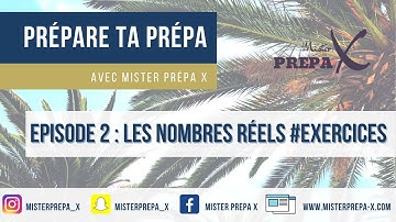 Prépare ta prépa avec... Génération Prépa - Episode 2 - Nombres Réels #Exercices