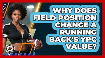 Why Does Field Position Change A Running Back