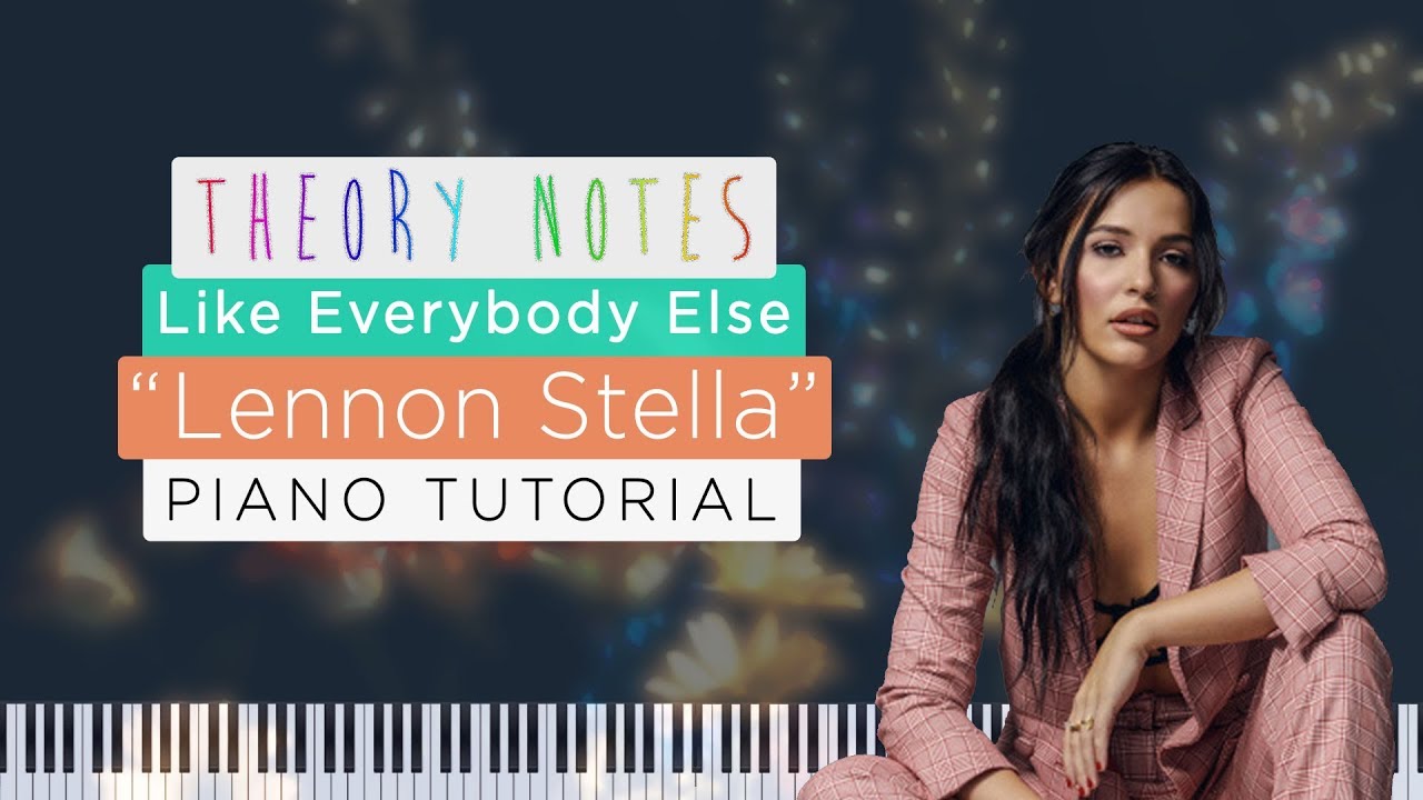 How To Play Lennon Stella Like Everybody Else Theory Notes Piano Tutorial
