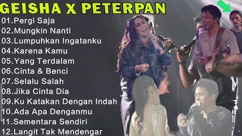 Peterpan & Geisha - Lagu Pop Indonesia Terpopuler Enak Didengar  | TANPA IKLAN |