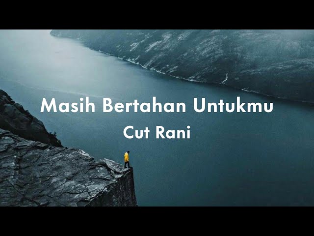 Masih Bertahan Untukmu - Cut Rani (Lirik) class=