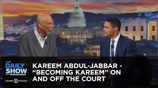 Kareem AbdulJabbar  “Becoming Kareem” On and Off the Court | The Daily Show