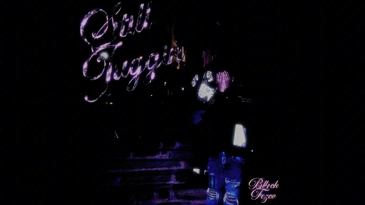 bl4ck fezco - STILL JUGGIN (cantfindnero)