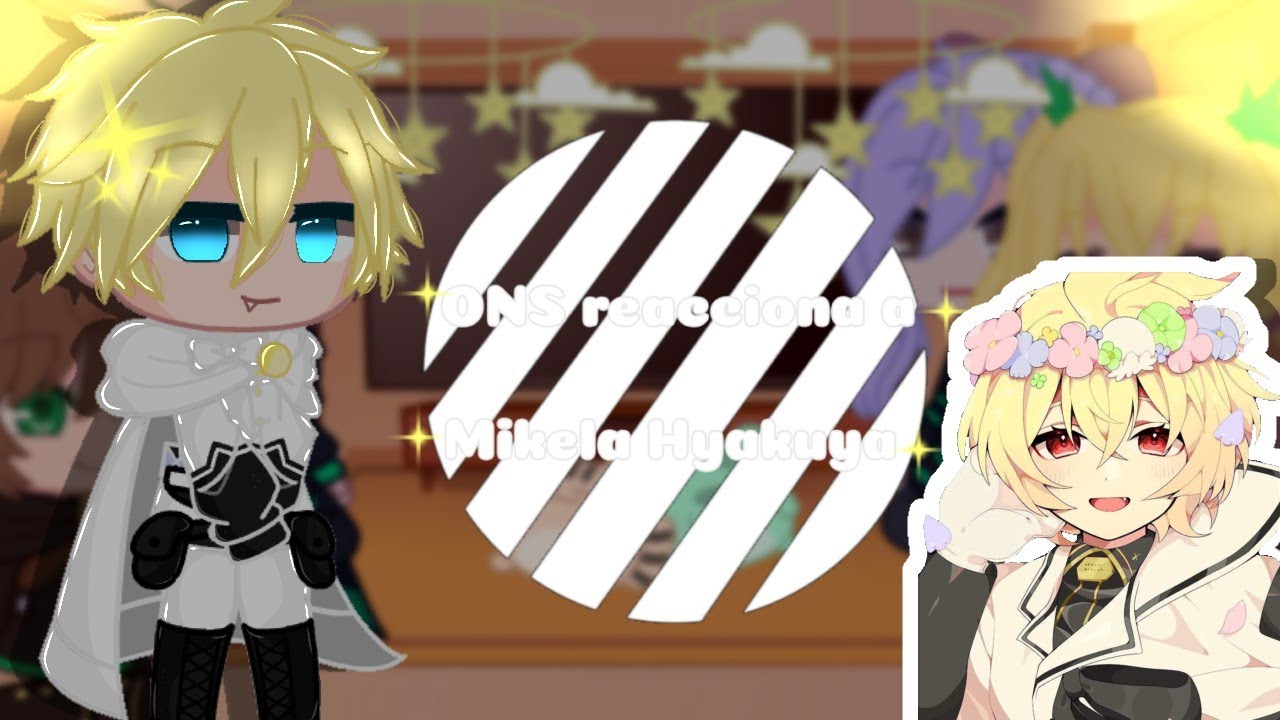 ✨ONS reacciona a Mikaela/ONS react to Mikaela✨/👊🏻Respeten ship/Respect ship👊🏻❤️YuuMika❤️/🦋1/2🦋//