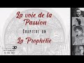 La voie de la passion  chapitre 1  la prophtie