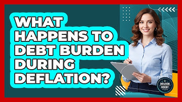 What Happens to Debt Burden During Deflation?