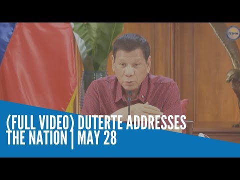 (FULL VIDEO) Duterte addresses the Nation | May 28