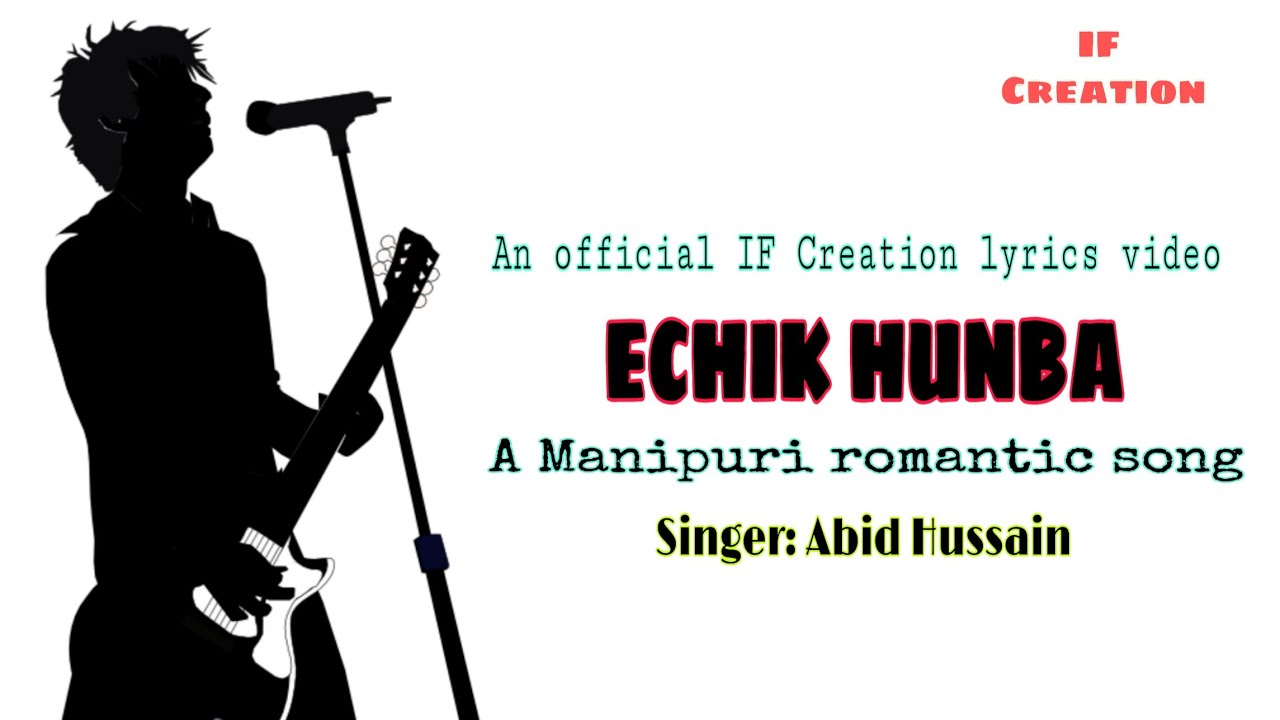 Echik Hunba  Manipuri Romantic song Abid Hussain  An official IF Creation lyrics video