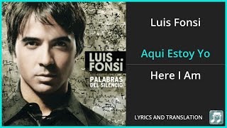 Luis Fonsi - Aqui Estoy Yo Lyrics English Translation - ft Aleks Syntek, Noel Schajris, David