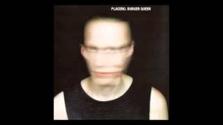 Placebo - Burger Queen