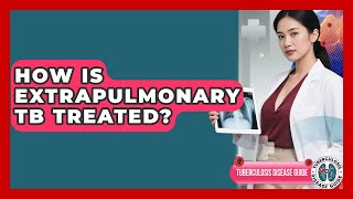 Full How Is Extrapulmonary TB Treated | Tuberculosis Disease Guide News Update