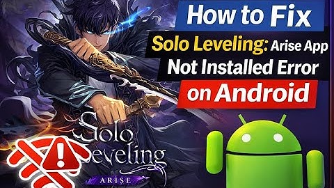 How to Fix “App Not Installed” Error in Solo Leveling: ARISE on Android